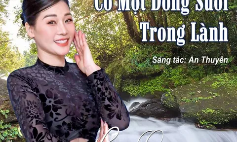 Có một dòng suối trong lành: Bản tình ca lãng mạn của nhạc sỹ An Thuyên 