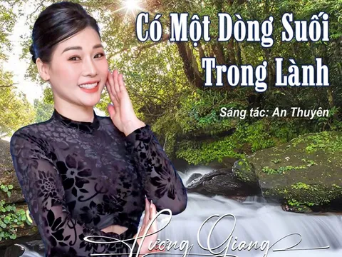 Có một dòng suối trong lành: Bản tình ca lãng mạn của nhạc sỹ An Thuyên 